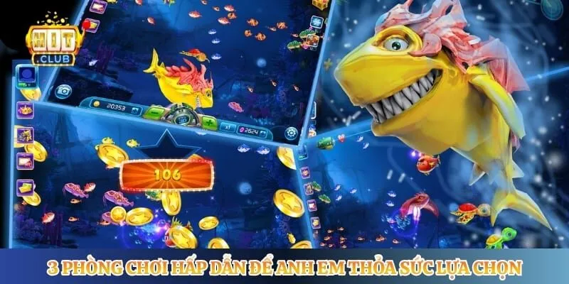3 phòng chơi hấp dẫn để anh em thỏa sức lựa chọn
