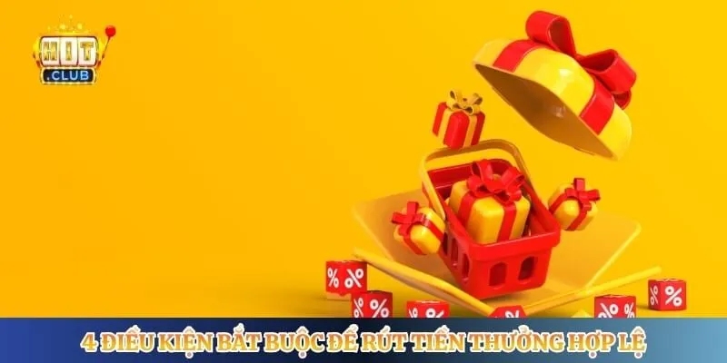 4 điều kiện bắt buộc để rút tiền thưởng hợp lệ