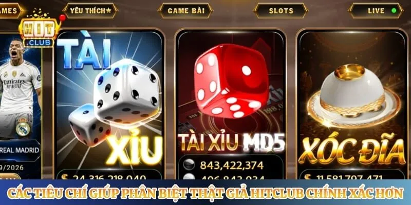 Các tiêu chí giúp phân biệt thật giả Hitclub chính xác hơn