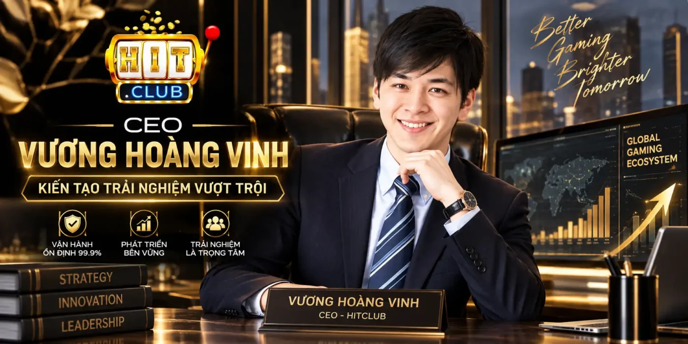 Đôi Nét Về Vương Hoàng Vinh - Tiểu Sử CEO Hitclub