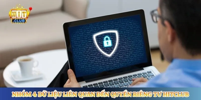 Nhóm 4 dữ liệu liên quan đến quyền riêng tư Hitclub