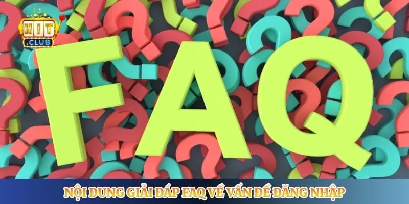 Nội dung giải đáp FAQ về vấn đề đăng nhập
