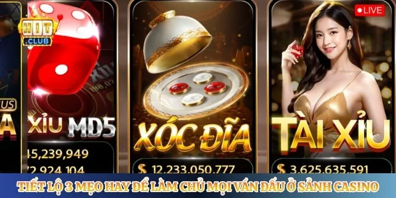 Tiết lộ 3 mẹo hay để làm chủ mọi ván đấu ở sảnh casino